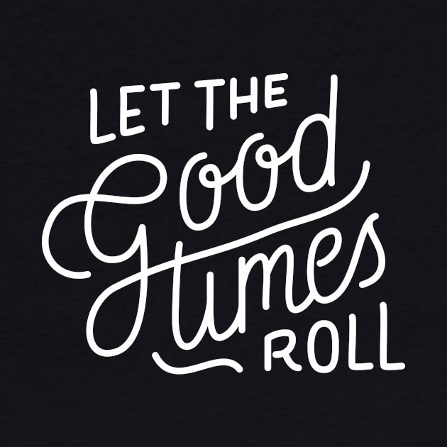 Let The Good Times Roll by Super Creative